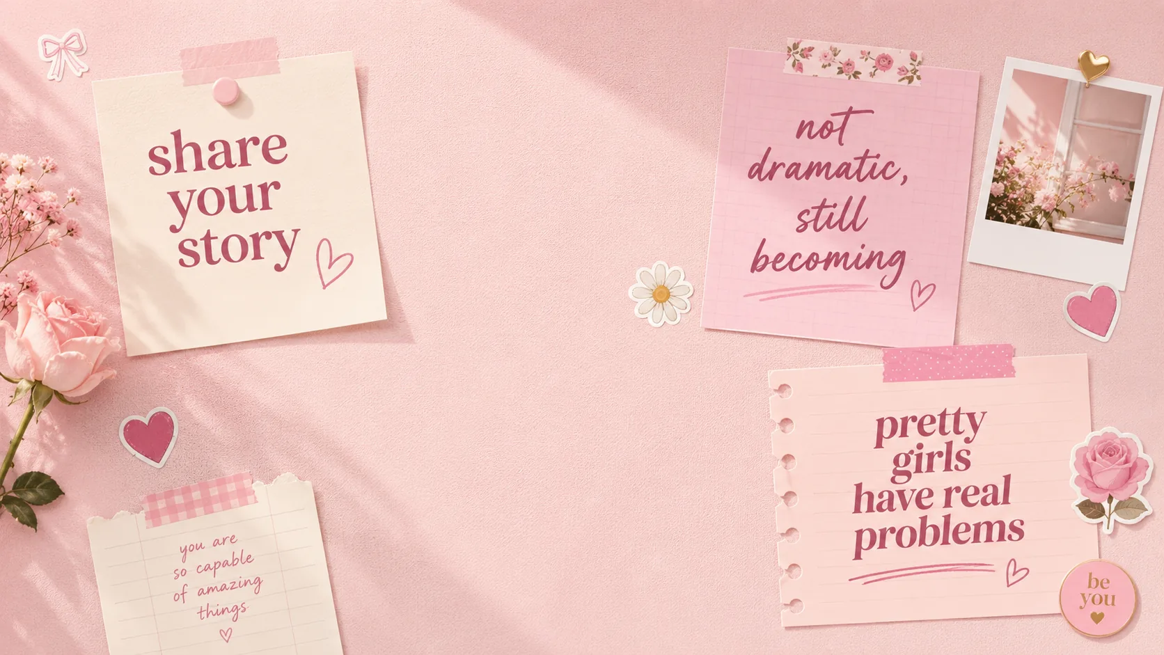 Share your story · Not dramatic · Pretty girls have real problems